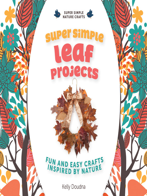 Title details for Super Simple Leaf Projects by Kelly Doudna - Available